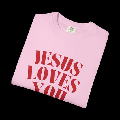 Curved Jesus Loves You Unisex Garment-Dyed T-shirt, Faith Tee, Christian Shirt, Inspirational Apparel, Casual Wear, Gift for Believers