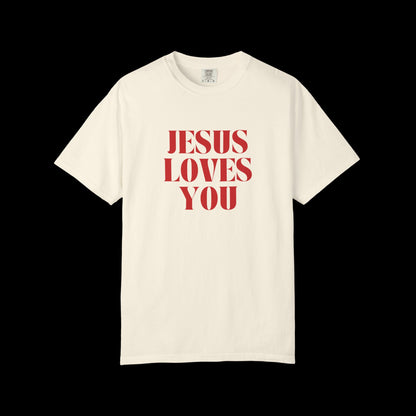 Jesus Loves You Unisex Garment-Dyed T-shirt, Faith Tee, Christian Shirt, Inspirational Apparel, Casual Wear, Gift for Believers