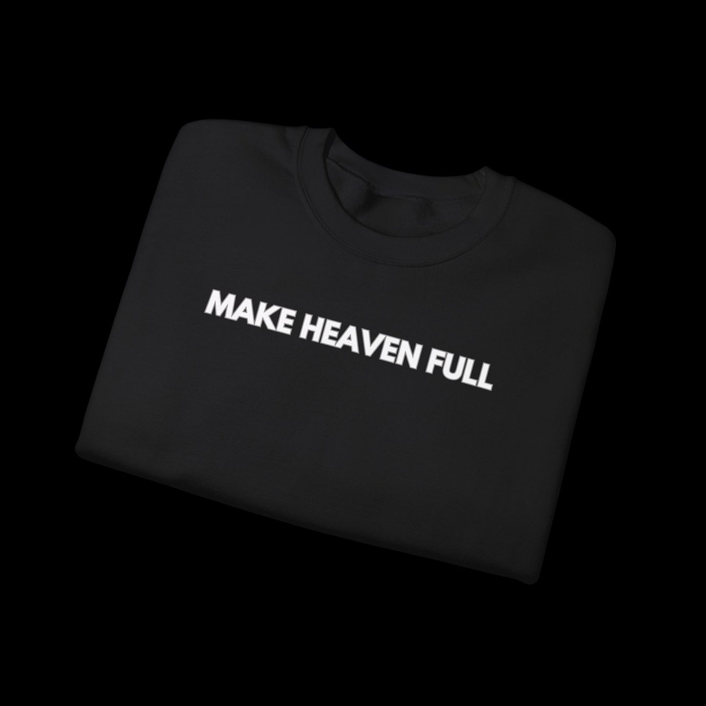 Make Heaven Full - Crewneck Sweatshirt