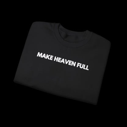 Make Heaven Full - Crewneck Sweatshirt