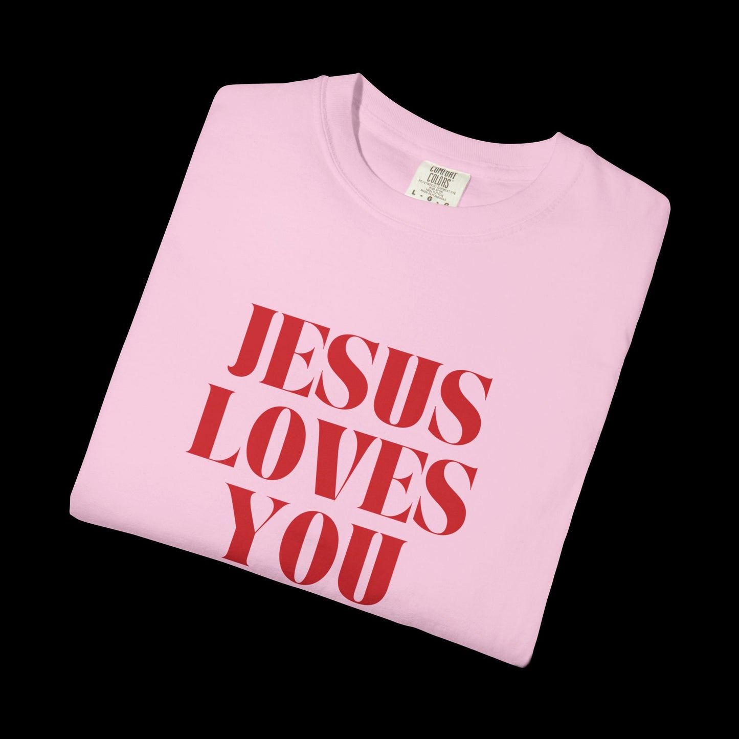 Jesus Loves You Unisex Garment-Dyed T-shirt, Faith Tee, Christian Shirt, Inspirational Apparel, Casual Wear, Gift for Believers