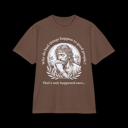 Why Do Bad Things Happen To Good People? - Oversized Streetwear Tee