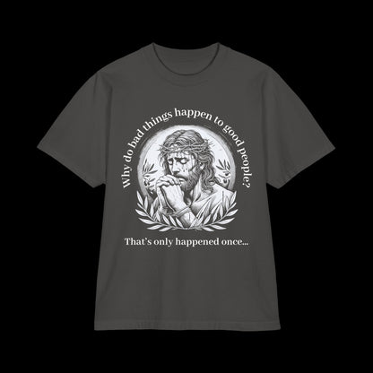 Why Do Bad Things Happen To Good People? - Oversized Streetwear Tee