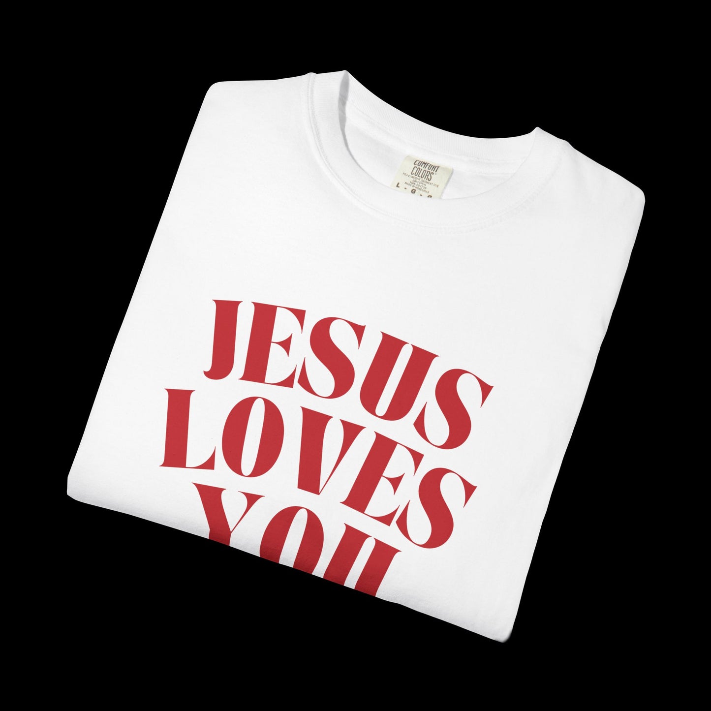 Curved Jesus Loves You Unisex Garment-Dyed T-shirt, Faith Tee, Christian Shirt, Inspirational Apparel, Casual Wear, Gift for Believers