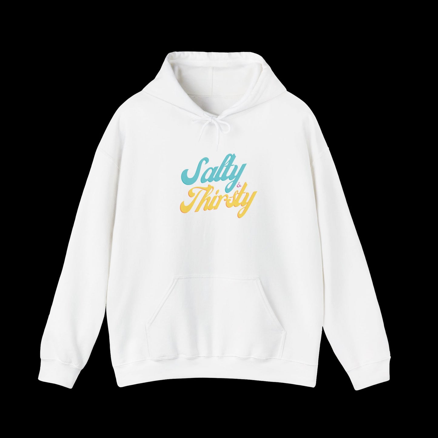 Salty & Thirsty Hoodie