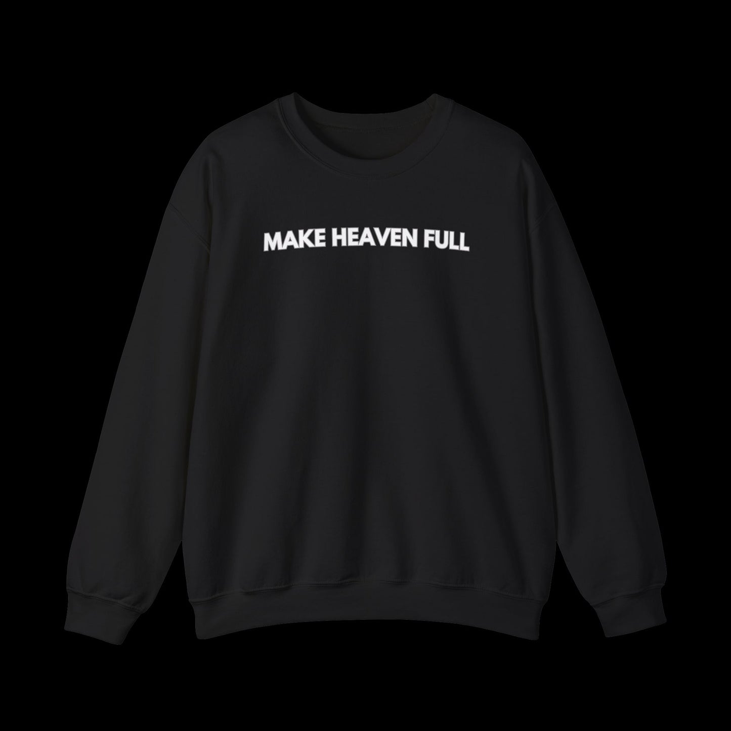 Make Heaven Full - Crewneck Sweatshirt