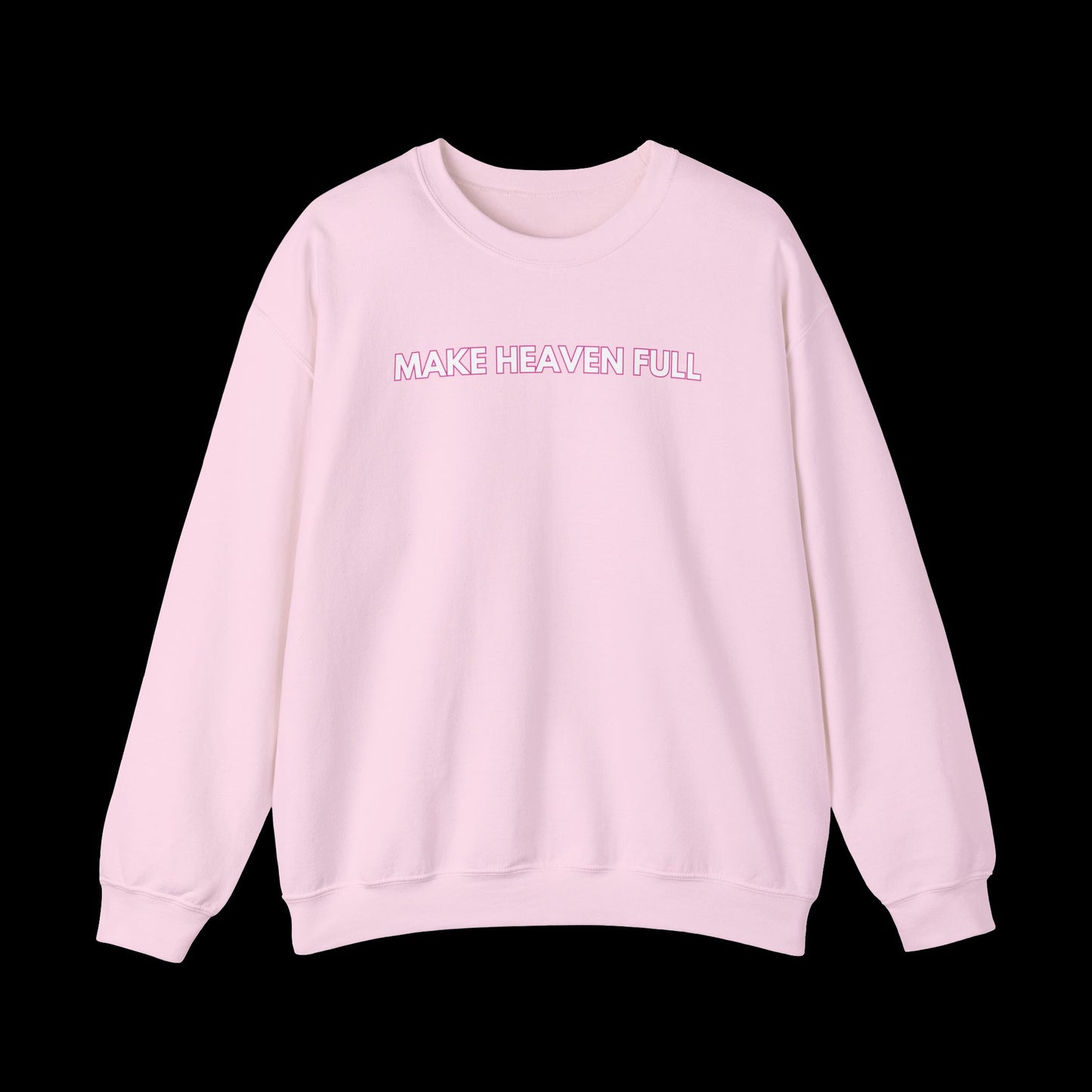 Make Heaven Full - Crewneck Sweatshirt