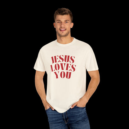 Curved Jesus Loves You Unisex Garment-Dyed T-shirt, Faith Tee, Christian Shirt, Inspirational Apparel, Casual Wear, Gift for Believers