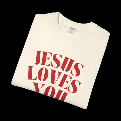 Curved Jesus Loves You Unisex Garment-Dyed T-shirt, Faith Tee, Christian Shirt, Inspirational Apparel, Casual Wear, Gift for Believers