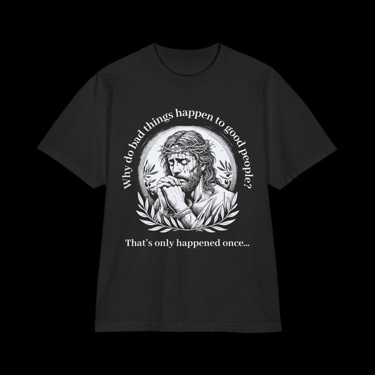 Why Do Bad Things Happen To Good People? - Oversized Streetwear Tee